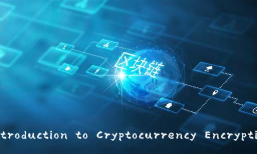 Introduction to Cryptocurrency Encryption