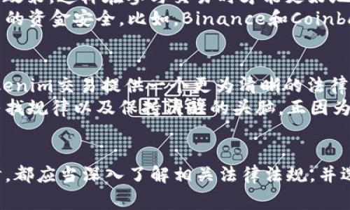 关于tokenim交易是否违法的问题，首先需要根据具体国家或地区的法律法规进行讨论。不同国家对加密货币和相关交易的态度和规定大相径庭。

一、什么是Tokenim交易
Tokenim交易通常指的是在某个特定平台上进行的代币交易。这些代币可以是基于区块链技术的数字资产，如加密货币、NFT（非同质化代币）等。在加密货币的世界里，Tokenim交易已经成为一种流行的投资和交易方式，吸引了许多投资者和交易者。

二、Tokenim交易的法律背景
了解Tokenim交易的合法性，首先要明确其法律背景。以中国为例，自2017年以来，中国政府对加密货币和相关交易采取了严格的监管措施。ICO（首次代币发行）被禁止，各类交易所也被关闭。这意味着在中国进行代币交易是违法的，会面临处罚。
在美国，SEC（证券交易委员会）对加密货币持有监管态度，尤其关注代币是否构成证券。许多项目需要根据法律要求进行注册，否则可能被视为违法行为。

三、市场监管与投资风险
无论在哪个国家，Tokenim交易所涉及的法律监管都是相对复杂的。许多国家尚未对加密货币交易进行明确立法，这使得许多投资者在进行Tokenim交易时面临很大的法律风险。
记得几年前，我也曾跟随潮流投资过一款新兴的加密货币，那时对法律环境并不是特别了解。随着时间的推移，我意识到，了解市场的监管政策以及潜在的法律风险至关重要。因为一旦触犯法律，不仅要承担财务风险，更有可能面临法律诉讼。

四、如何确保Tokenim交易的合法性
那么，如何确保自己参与的Tokenim交易是合法的呢？首先，建议投资者关注所在国家及地区的法律规定，了解当地的监管政策，这样在参与交易时才能更好地规避风险。
其次，选择合规的交易平台进行交易。很多知名的交易平台会主动遵守当地的法律法规，并提供透明的交易信息，确保用户的资金安全。比如，Binance和Coinbase等知名平台通常会采取符合当地监管的措施来保护用户利益。

五、未来的发展趋势
随着区块链技术的不断发展，Tokenim交易的形式和模式也在不断创新。未来可能会有更多国家完善相关法律法规，为Tokenim交易提供一个更为清晰的法律框架。我相信，虽然当前存在许多不确定性，但随着技术的进步和监管的完善，Tokenim交易的未来还是充满希望的。
在我个人的投资旅程中，时常反思与总结也是至关重要的。从一开始的盲目跟风，到后来的深思熟虑，我学会了在投资中寻找规律以及保持清醒的头脑。正因为如此，我对Tokenim交易及其法律环境的理解，也在不断提升。

结语
总的来说，Tokenim交易是否违法，并不能一概而论，关键要看其所在的法律环境。无论怎样，投资者在参与Tokenim交易时，都应当深入了解相关法律法规，并选择合规的平台进行交易，以确保自己的合法权益不受侵害。同时，保持对市场的敏锐和洞察力，也是做好投资的重要一环。