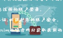 要注册Tokenim，您可以按照以下步骤操作：1. **访
