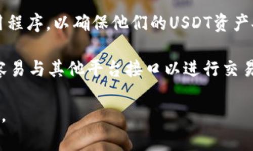 USDT小金库钱包并没有一个特定的来源或地点，这个名称更加像是一个通用的概念，通常指的是专门用于存储USDT（泰达币）的数字货币钱包。USDT是一种与美元挂钩的稳定币，旨在为加密货币交易者提供价格稳定的资产。

通常，USDT钱包可以是以下几种形式：

1. **热钱包**：这些钱包通常是在线的钱包，方便用户随时进行交易。例如，一些加密货币交易所提供的Wallet功能，用户可以随时存取和交易USDT。

2. **冷钱包**：这是指那些不与互联网直接连接的钱包，通常用于长期存储资产，安全性较高。冷钱包包括硬件钱包（如Ledger和Trezor）或纸钱包等。

3. **软件钱包**：这些钱包可以下载到个人计算机或手机上。用户需要确保选择可靠的钱包应用程序，以确保他们的USDT资产安全。

需要注意的是，在选择USDT钱包时，用户应优先考虑钱包的安全性、便携性、用户体验，以及是否容易与其他平台接口以进行交易。

如果你有特定的钱包或服务提供商需要进一步了解，可以提供更详细的信息，我将乐意为你解答。